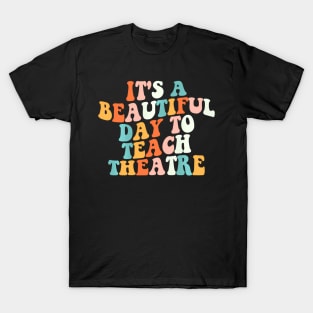 Its A Beautiful Day To Teach Theatre Specials Squad T-Shirt